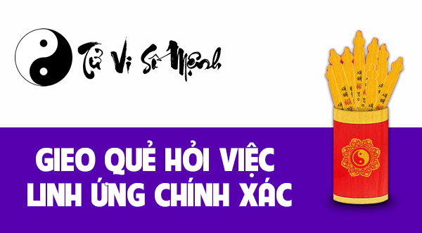 Gieo quẻ hỏi việc linh ứng chính xác - Tử Vi Số Mệnh