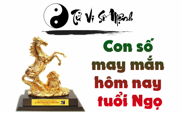 Con số may mắn tuổi Ngọ hôm nay