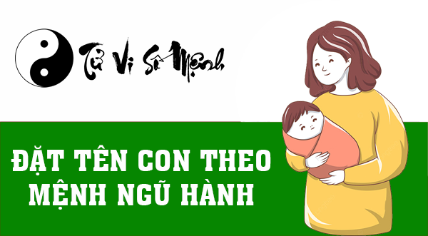 Đặt tên con theo mệnh ngũ hành - Tử Vi Số Mệnh