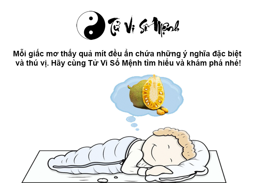Giải mã giấc mơ thấy quả mít và con số may mắn