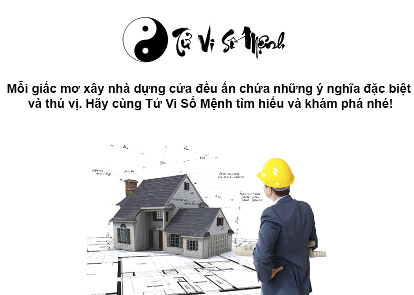 Nằm mơ xây nhà là điềm báo gì và ứng với con số nào