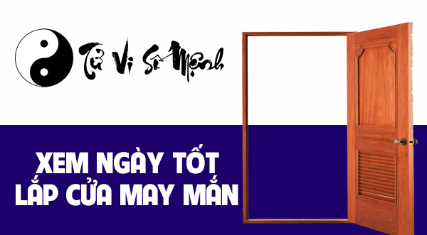 Xem ngày tốt lắp cửa may mắn thuận lợi