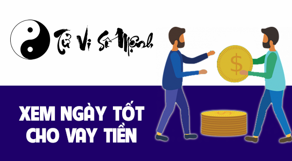Xem ngày tốt cho vay tiền may mắn thuận lợi