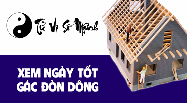 Xem ngày tốt gác đòn dông thuận lợi 