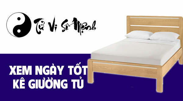 Xem ngày kê giường tủ may mắn sức khỏe 