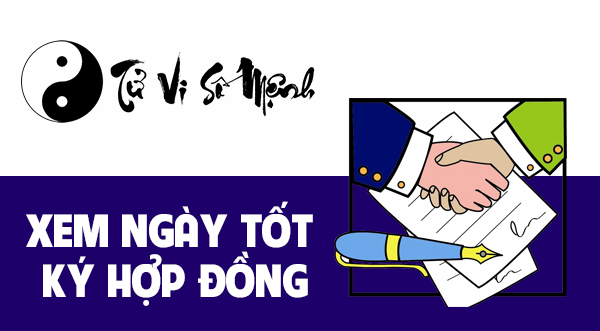 Xem ngày tốt ký hợp đồng hợp tuổi - Tử Vi Số Mệnh