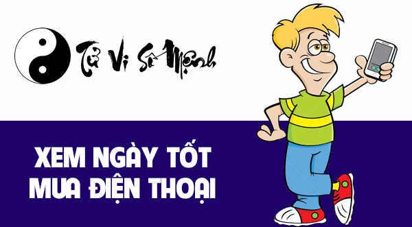 Xem ngày tốt mua điện thoại nhiều may mắn 