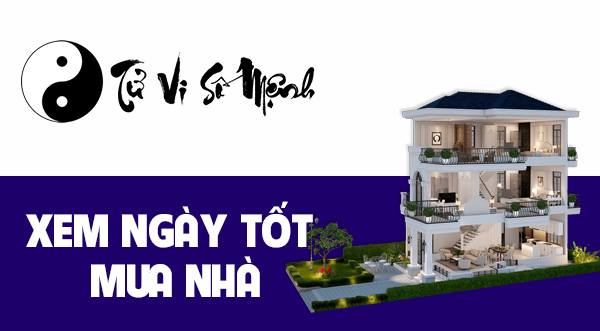 Xem ngày tốt mua nhà thuận lợi - Tử Vi Số Mệnh