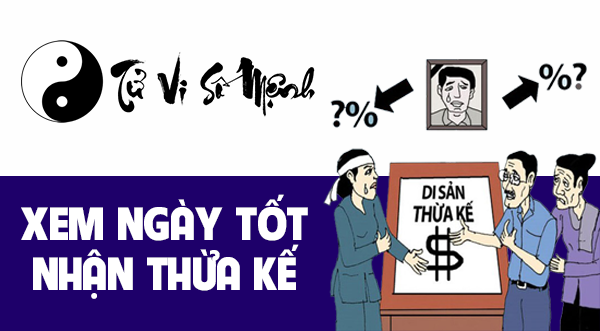Xem ngày tốt nhận thừa kế thuận lợi 