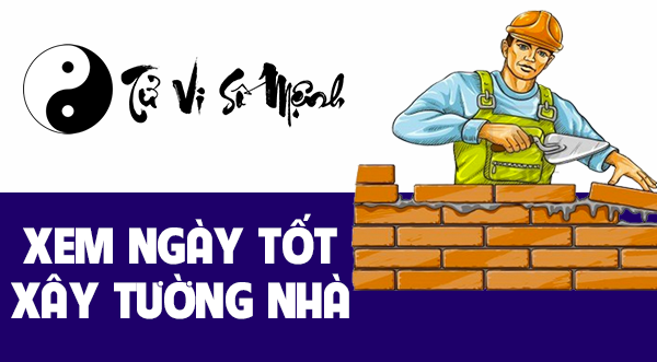 Xem ngày tốt xây tường nhà chính xác